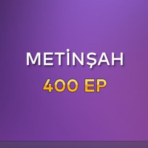 MetinŞah - 400 EP
