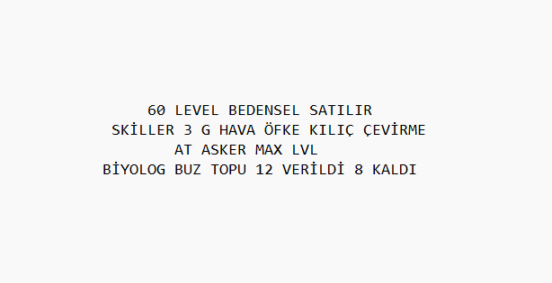60 LVL BEDENSEL SKİLLER 3 G BİYO BUZ TOPU 8 KALDI AT ASKER MAX LVL