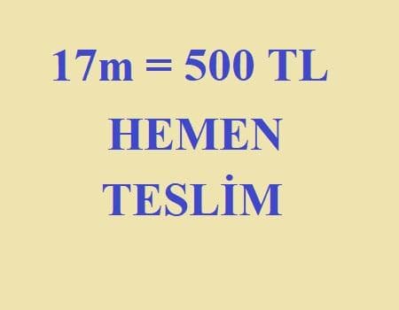 17M = 500 TL HEMEN TESLİM