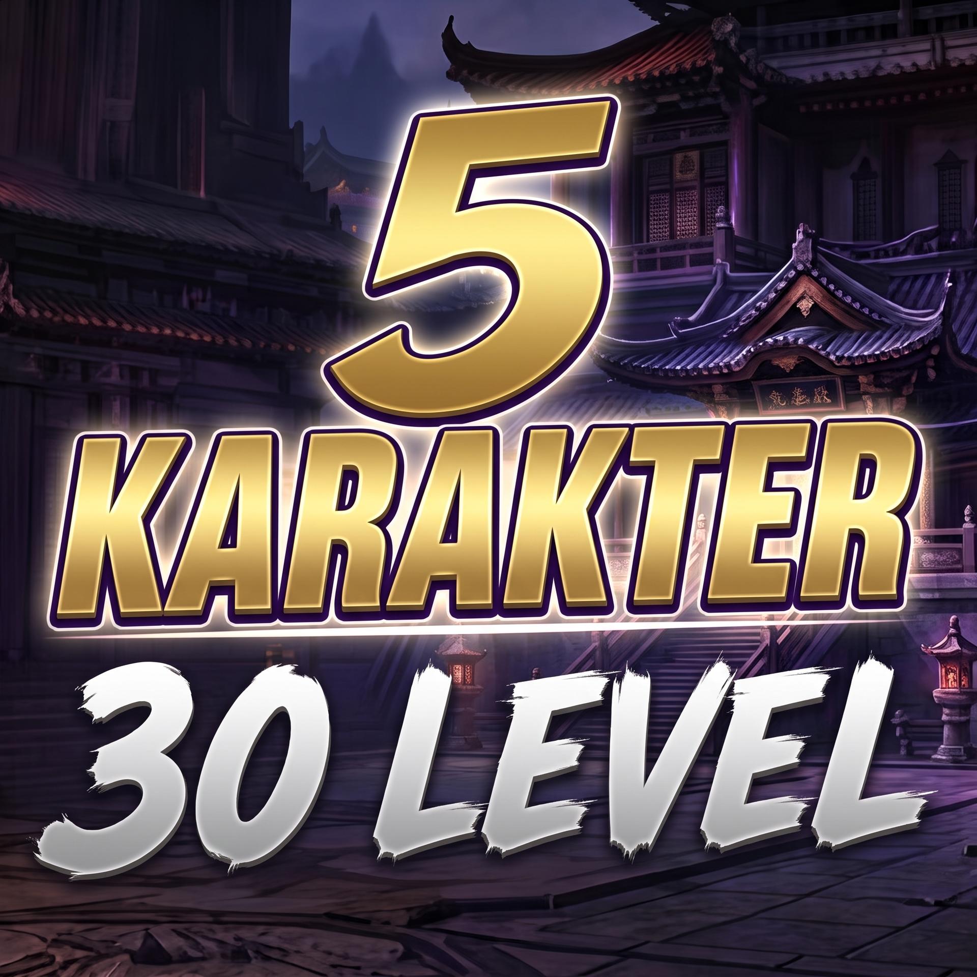 5 LEVEL 30 SEVİYE KARAKTER