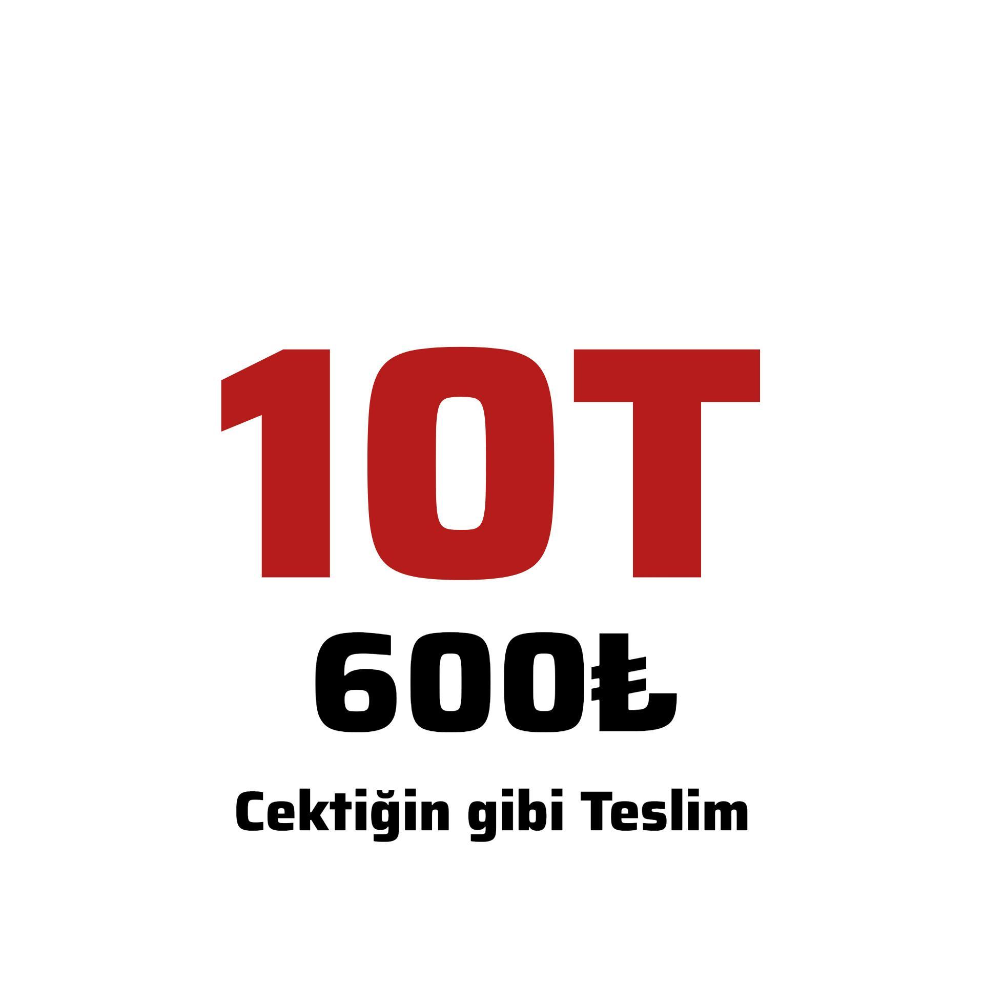 10T 500TL çektiğin gibi teslim