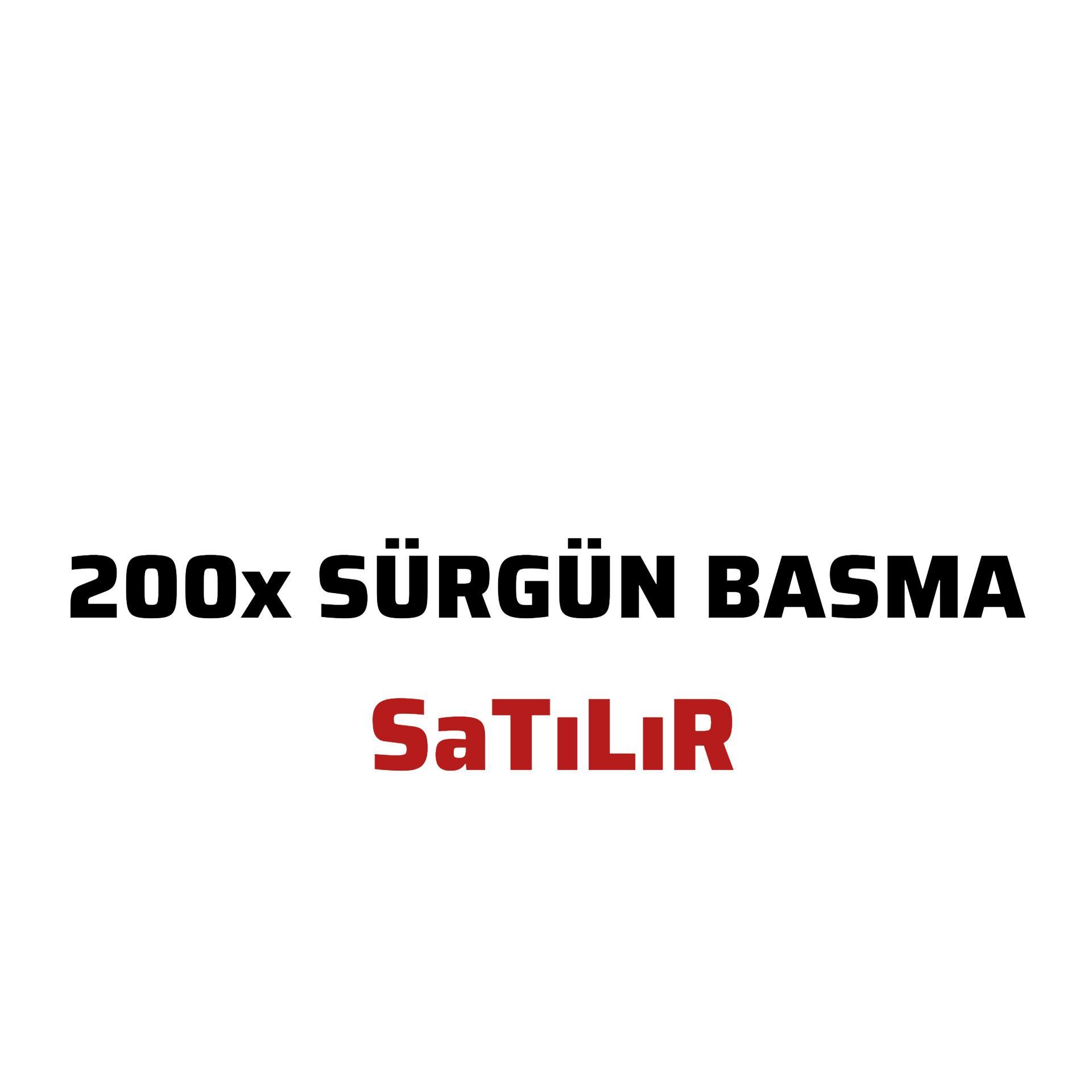 200x Sürgün basma satilir